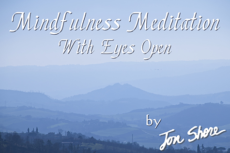 Mindfulness Meditation 2 With Eyes Open, guided audio by Jon Shore